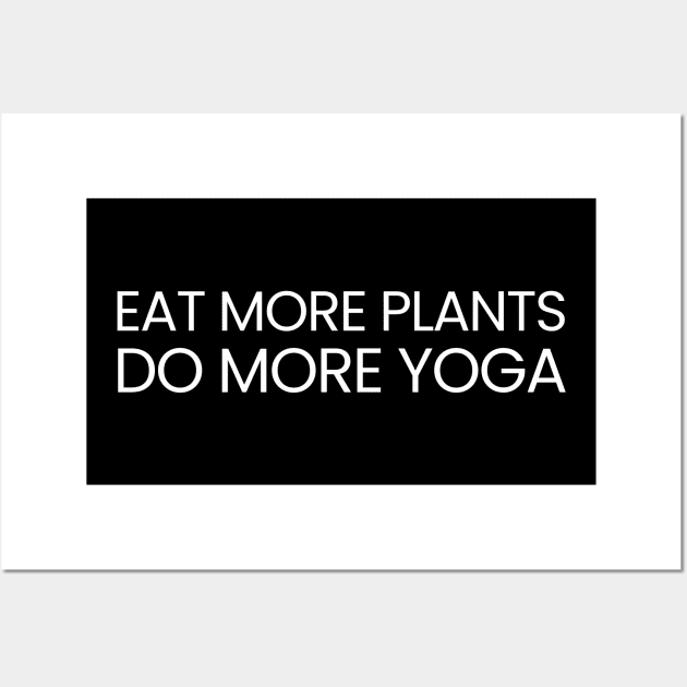 Eat More Plants Do More Yoga Wall Art by HobbyAndArt